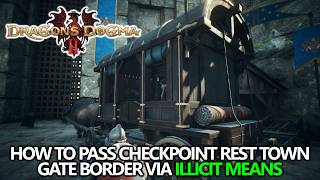 Dragons Dogma 2  How to Pass the Checkpoint Rest Town Gate Border via Illicit Means [upl. by Amary69]