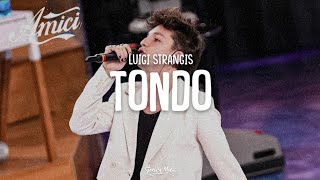 Luigi Strangis  Tondo TestoLyrics Amici 21 [upl. by Pennington]