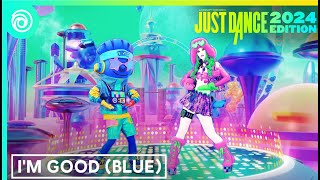 Just Dance 2024  Im Good Blue by David Guetta amp Bebe Rexha  Gameplay [upl. by Drauode]