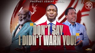 Dont Say I Didnt Warn You  Prophet Uebert Angel [upl. by Akiehs]