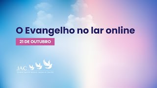 O Evangelho no lar online 21 de outubro [upl. by Ylac133]