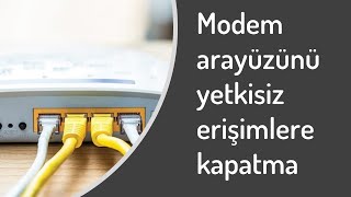 Modem arayüzü dışardan erişime nasıl kapatılır [upl. by Eissolf]