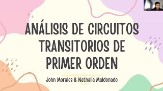 Análisis de circuitos transitorios de primer orden  John Morales  Nathalia Maldonado [upl. by Darla352]