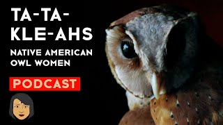 The Tatakleahs Native American Owl Women true scary story  Stories With Sapphire Podcast [upl. by Elianore]