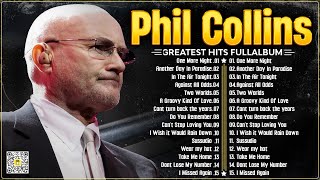 Phil Collins Best Songs ☕ Phil Collins Greatest Hits Full Album ☕The Best Soft Rock Of Phil Collins [upl. by Phillis814]