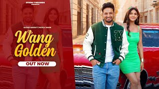 New Punjabi Song  Wang Golden Official Video Sajjan Adeeb Ft Jyotica Tangri  Diljott [upl. by Tychon845]