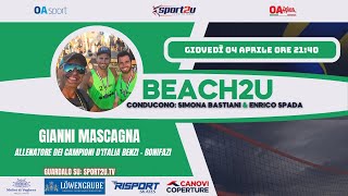 Gianni Mascagna allenatore dei campioni dItalia BenziBonifazi a Beach2u 040424 [upl. by Enirahtac634]