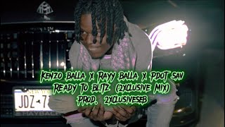 Kenzo Balla x Rayy Balla x Pdot Sav “Ready to Blitz” 2XCLUSIVE MIX prod 2xclusiveseb [upl. by Airat331]