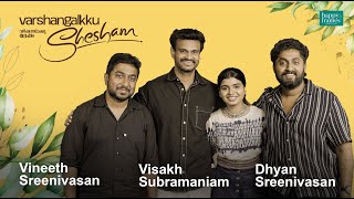 Vineeth Sreenivasan  Dhyan Sreenivasan  Visakh Subramaniam  Varshangalkku Shesham  Parvathy Babu [upl. by Nylahsoj]