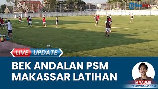 Pakai Kaos dan Celana Pendek Bek PSM Makassar Andalan Yuran Fernandes Akhirnya Ikut Latihan [upl. by Huldah]