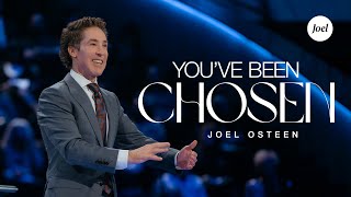 Youve Been Chosen  Joel Osteen [upl. by Anigroeg275]