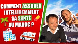 🇲🇦 COMMENT ASSURER INTELLIGEMMENT SA SANTE AU MAROC POUR UN RETRAITÉ [upl. by Lorilyn337]