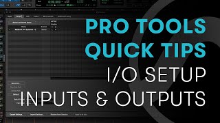 Pro Tools Quick Tips IO Setup  Inputs and Outputs [upl. by Nowad484]