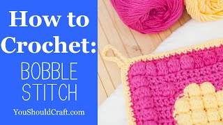 Crochet Bobble Stitch Tutorial add yummy texture [upl. by Nivahb]