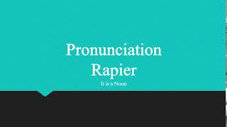 Rapier Pronunciation [upl. by Worlock590]