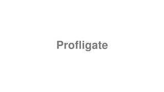 How to Pronounce quotProfligatequot [upl. by Hanni]