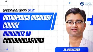 CO Signature Program Orthopedics Oncology Course Highlights on Chondroblastoma by Dr Vivek Verma [upl. by Iolande]