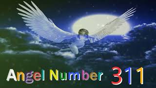 311 angel number  Meanings amp Symbolism [upl. by Quent461]