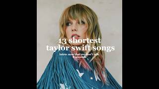 13 Shortest Taylor Swift Songs taylorswift shorts song [upl. by Naerb51]