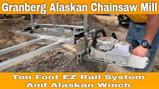 Granberg Alaskan Sawmill Ten Foot EZ Rail System And Alaskan Winch First Use 249 [upl. by Iad]