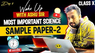 Most Important Science Sample Paper 2  Class 10th Science Board Revision Wake Up Day 8 Ashu Sir [upl. by Shenan553]