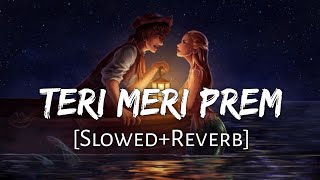 Teri Meri Prem Kahani SlowedReverb  Rahat Fateh Ali Khan Shreya Ghoshal  Lofi Music Channel [upl. by Gertrud333]