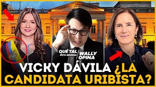 🚨¡ESCÁNDALO ¿Vicky Dávila CANDIDATA PRESIDENCIAL del Uribismo  WALLYOPINA [upl. by Hsu]