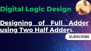 Designing of Full Adder using Half Adder  Full Adder by Using two Half Adders and an OR Gate [upl. by Ziegler]