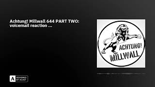 Achtung Millwall 644 PART TWO voicemail reaction [upl. by Drofxer]