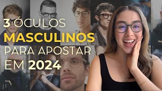 3 MELHORES ÓCULOS MASCULINOS PARA APOSTAR EM 2024  Bela Bim [upl. by Fosque]