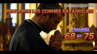 PSAUMES SPECIFIQUES ET PRIERE PUISSANTE POUR RENVERSER LES CORNES SATANIQUES [upl. by Quintessa]