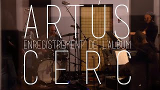 Artús  enregistrement de lalbum CERC  mai 2019 [upl. by Selma]