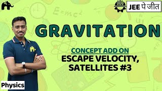 Gravitation Class 11 Physics JEE  NCERT Chapter 8  Escape velocitySatellites 3 [upl. by Gord]