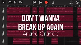 don’t wanna break up again  Ariana Grande tutorial [upl. by Nwad]