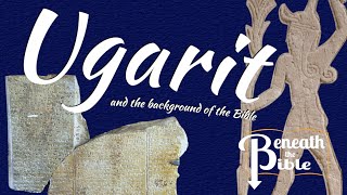 Ugarit and the Background of the Bible [upl. by Neelyar]