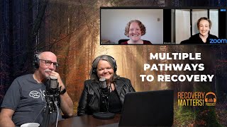 Multiple Pathways Of Recovery  Recovery Matters Podcast [upl. by Nioe]