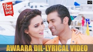 Awaara Dil  আওয়ারা দিল  Lyrical Video  Ankush  Mimi  SVF [upl. by Warila]