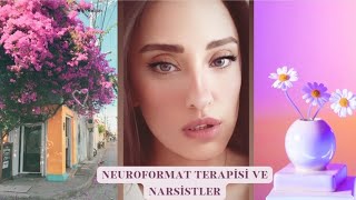 Neuroformat Terapisi ve Narsistler [upl. by Nerhtak]