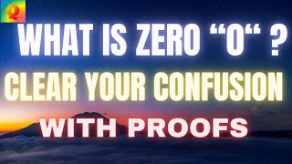 WHAT IS ZERO   CLEAR YOUR CONFUSION WITH PROOFS [upl. by Merilee]