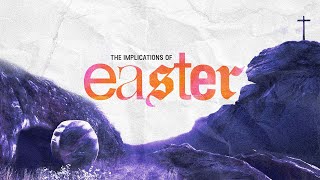 The Implications of Easter  Part 1 [upl. by Davena]