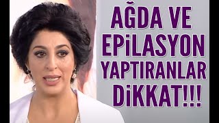 Ağda ve epilasyon yaptıranlar dikkat Şems Arslandan önemli uyarı [upl. by Neersan689]