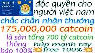 💥 100 chắc chắn nhận thưởng 175 triệu catcoin do sàn nói chỉ áp dụng cho người việt nam tổng 700 tỷ [upl. by Shanleigh920]