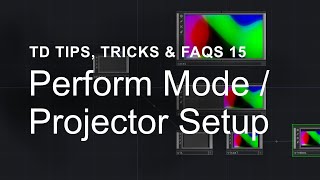 Perform Mode  Projector Setup – TouchDesigner Tips Tricks amp FAQs 15 [upl. by Nahsad]