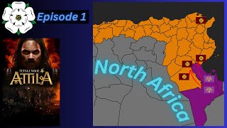 Total War Attila  Episode 1  Time to reconquer North Africa [upl. by Parik]