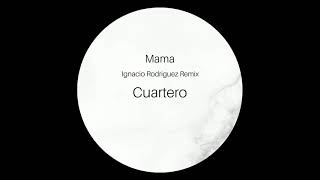 Cuartero  Mama Ignacio Rodriguez Remix [upl. by Yrral]