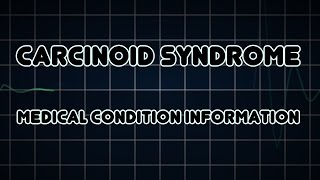 Carcinoid syndrome Medical Condition [upl. by Aelc]