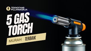 5 Rekomendasi GAS TORCH Terbaik  PulangKerja [upl. by Simpkins505]