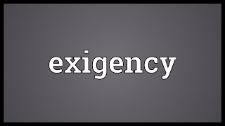 Exigency Meaning [upl. by Ahsekim]