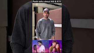 Parth Talks about Niti amp kaisi Yeh Yaariaan season 6  Music video with Niti Taylor kyy manan [upl. by Panthea488]