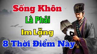 Cổ Nhân dạy Sống khôn là phải IM LẶNG 8 thời điểm này  Sách nói Minh Triết [upl. by Martreb]